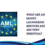 What Are Anti-Money Laundering Services and Why Are They Essential