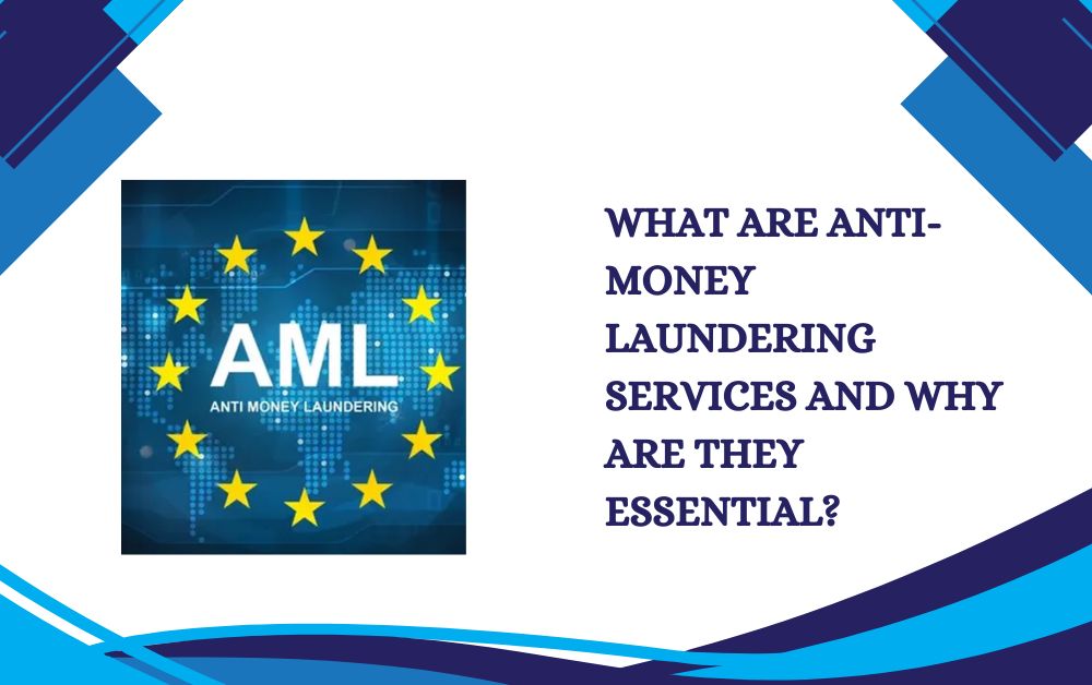 What Are Anti-Money Laundering Services and Why Are They Essential