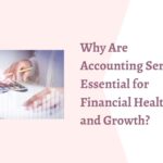 Why Are Accounting Services Essential for Financial Health and Growth