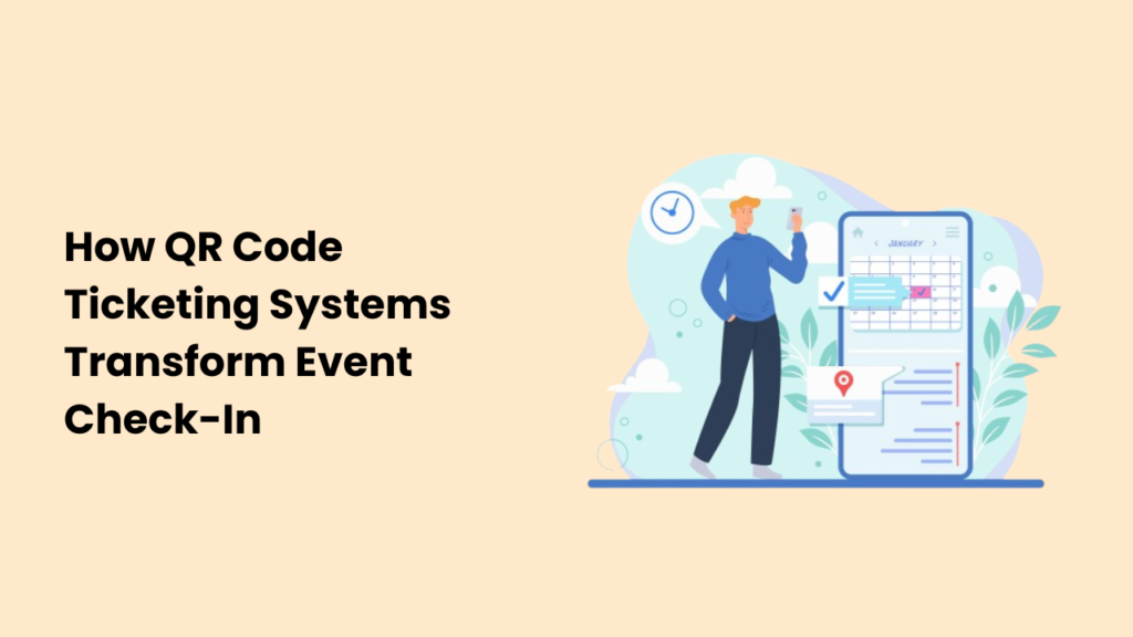 How QR Code Ticketing Systems Transform Event Check-In