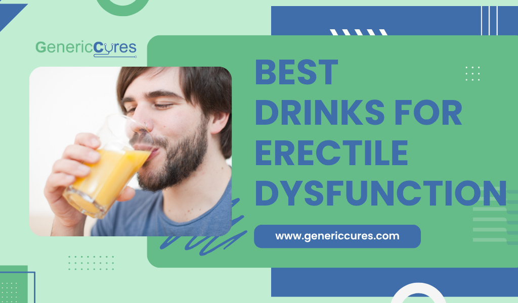 Best Drinks for Erectile Dysfunction