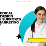 How a Medical Website Design Company Supports Digital Marketing Efforts?
