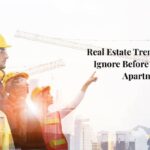 Real Estate Trends You Can’t Ignore Before You Buy an Apartment
