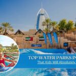Top Water Parks in Dubai That Kids Will Absolutely Love