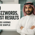 No Buzzwords, Just Results — Saudi Hiring Made Simple